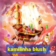 kamilinha blush